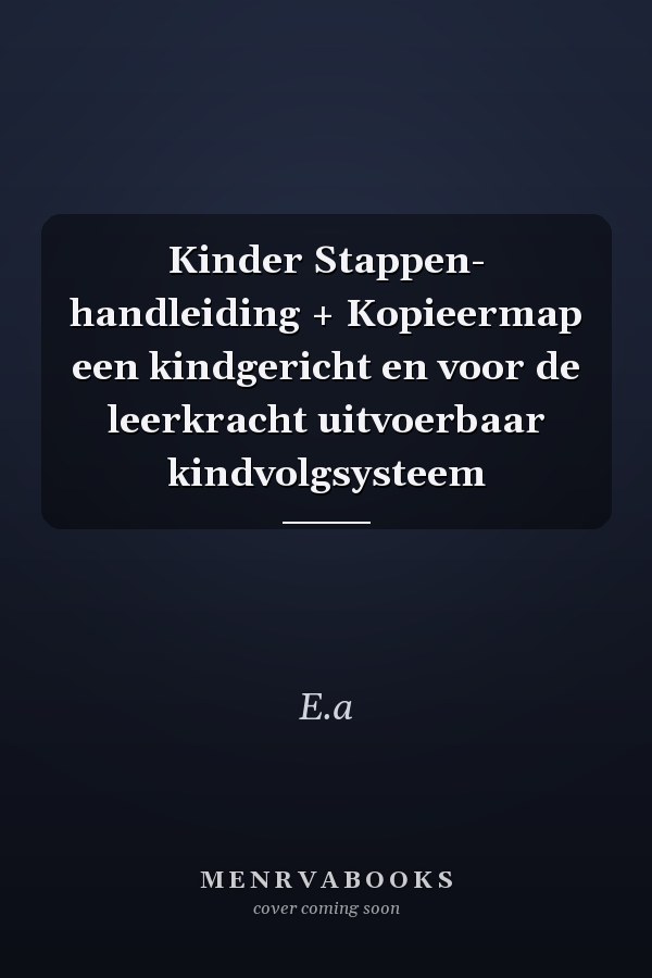 Kinder Stappen- handleiding + Kopieermap een kindgericht en voor de leerkracht uitvoerbaar kindvolgsysteem