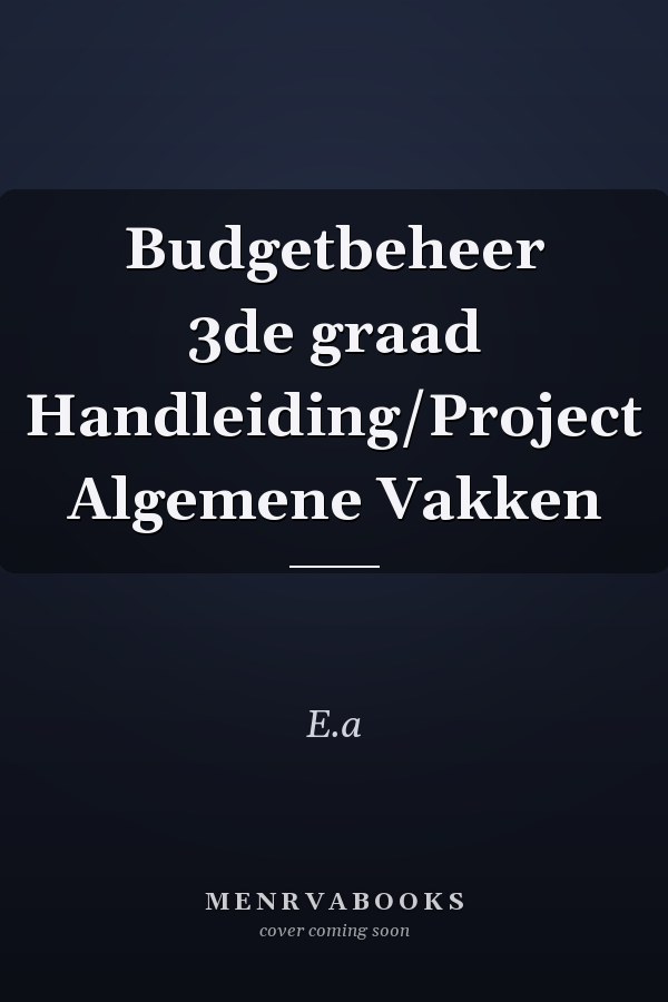 Budgetbeheer 3de graad Handleiding/Project Algemene Vakken