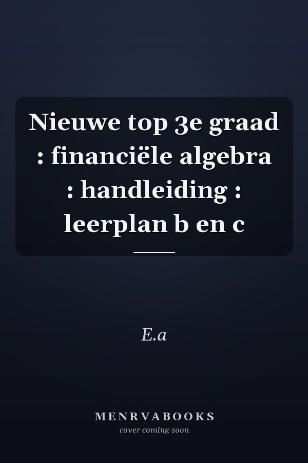 Nieuwe top 3e graad : financiële algebra : handleiding : leerplan b en c