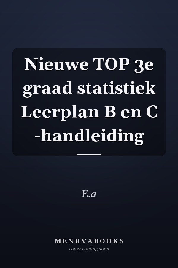 Nieuwe TOP 3e graad statistiek Leerplan B en C -handleiding