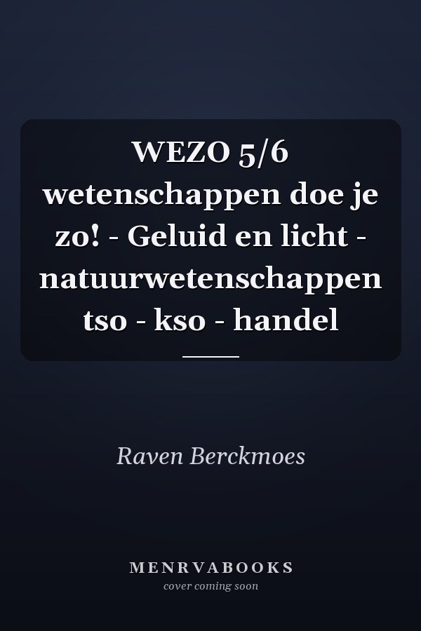 WEZO 5/6 wetenschappen doe je zo! - Geluid en licht - natuurwetenschappen tso - kso - handel