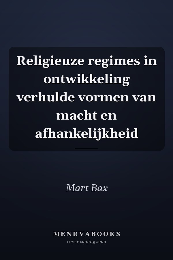 Religieuze regimes in ontwikkeling verhulde vormen van macht en afhankelijkheid