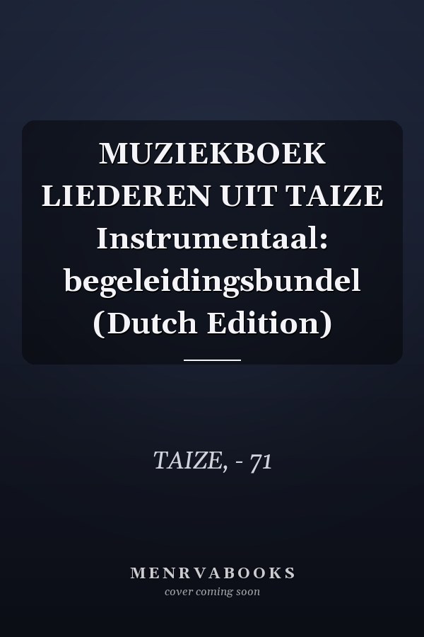 MUZIEKBOEK LIEDEREN UIT TAIZE Instrumentaal: begeleidingsbundel (Dutch Edition)