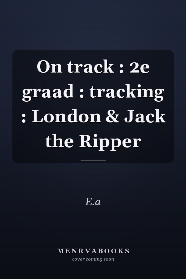 On track : 2e graad : tracking : London & Jack the Ripper