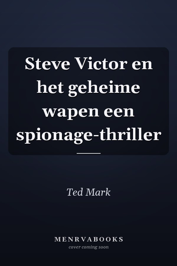 Steve Victor en het geheime wapen een spionage-thriller