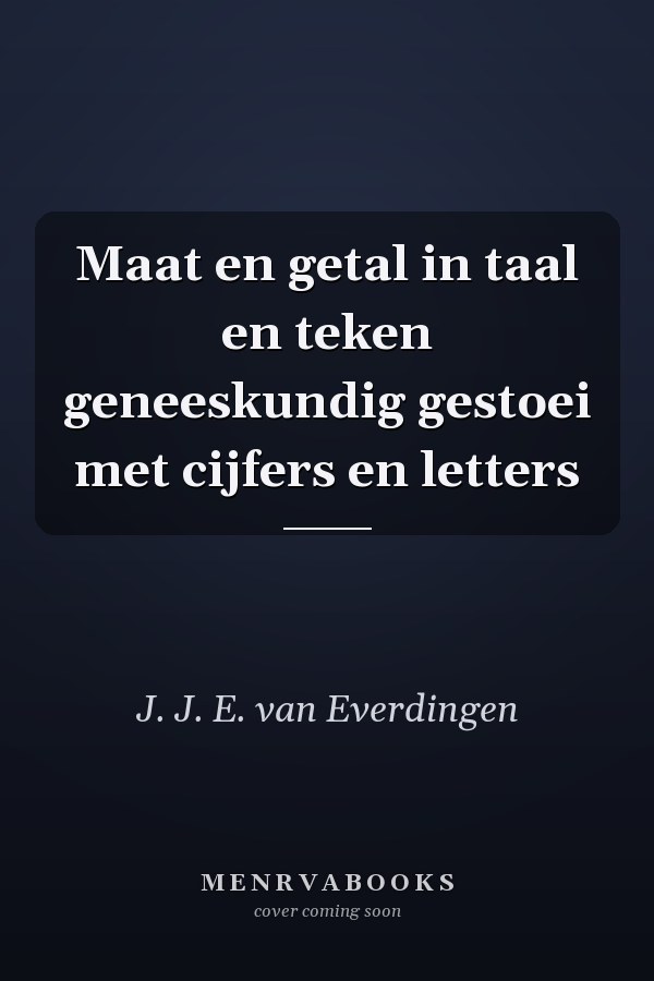 Maat en getal in taal en teken geneeskundig gestoei met cijfers en letters