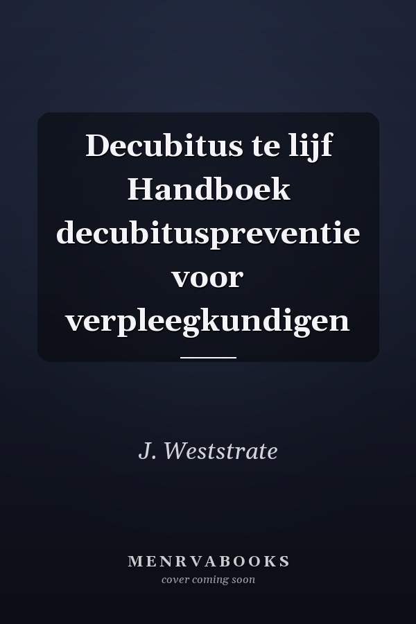Decubitus te lijf Handboek decubituspreventie voor verpleegkundigen