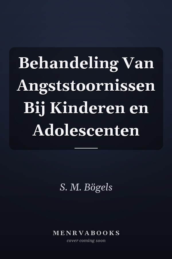 Behandeling Van Angststoornissen Bij Kinderen en Adolescenten