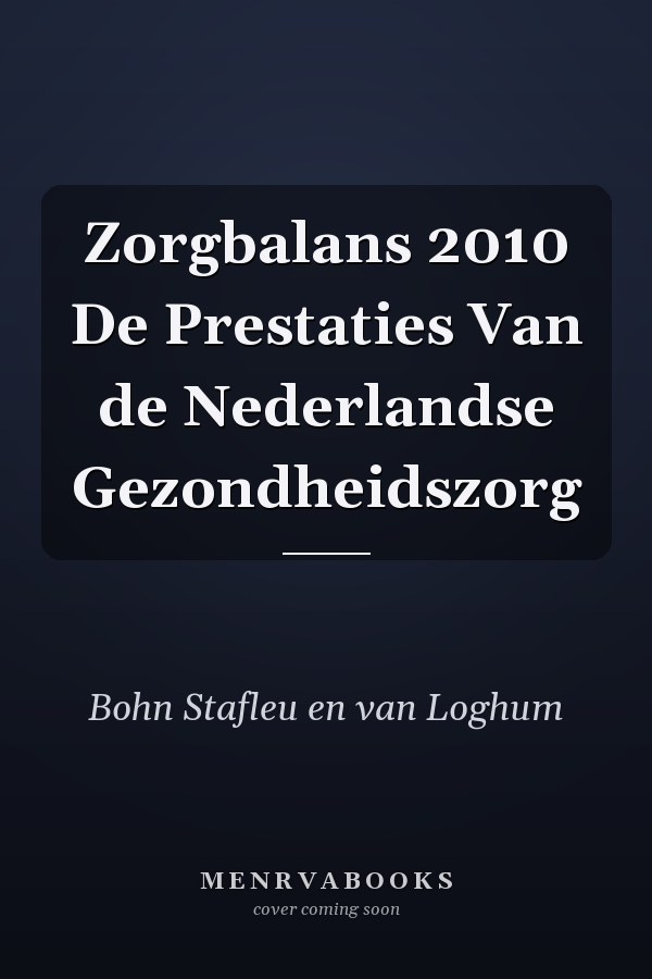 Zorgbalans 2010 De Prestaties Van de Nederlandse Gezondheidszorg