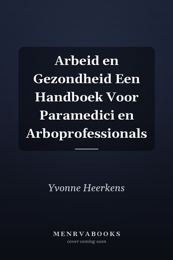 Arbeid en Gezondheid Een Handboek Voor Paramedici en Arboprofessionals