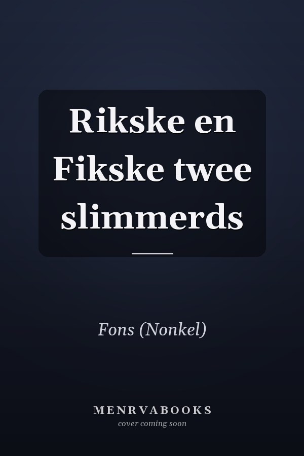 Rikske en Fikske twee slimmerds