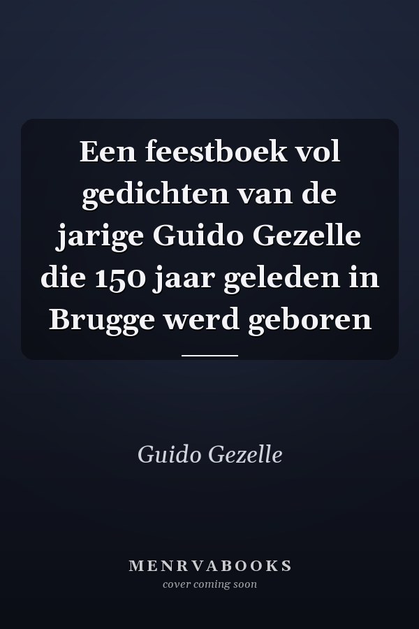 Een feestboek vol gedichten van de jarige Guido Gezelle die 150 jaar geleden in Brugge werd geboren