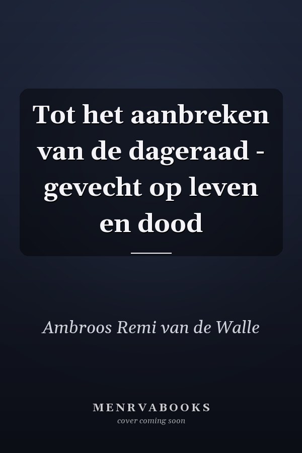Tot het aanbreken van de dageraad - gevecht op leven en dood