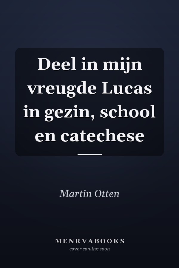 Deel in mijn vreugde Lucas in gezin, school en catechese