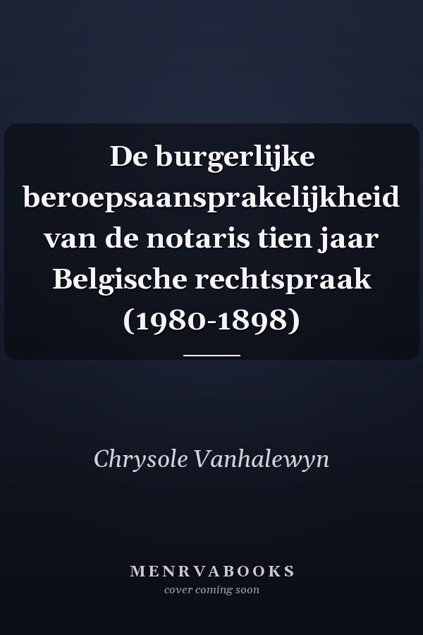 De burgerlijke beroepsaansprakelijkheid van de notaris tien jaar Belgische rechtspraak (1980-1898)