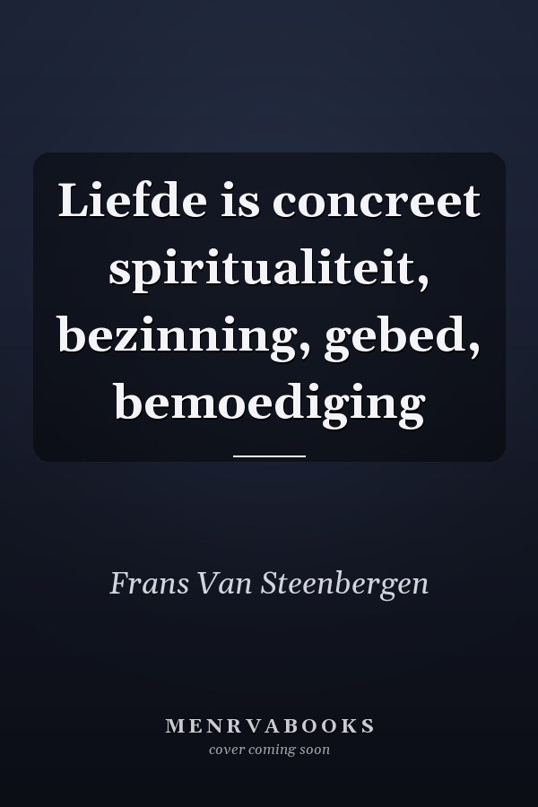 Liefde is concreet spiritualiteit, bezinning, gebed, bemoediging