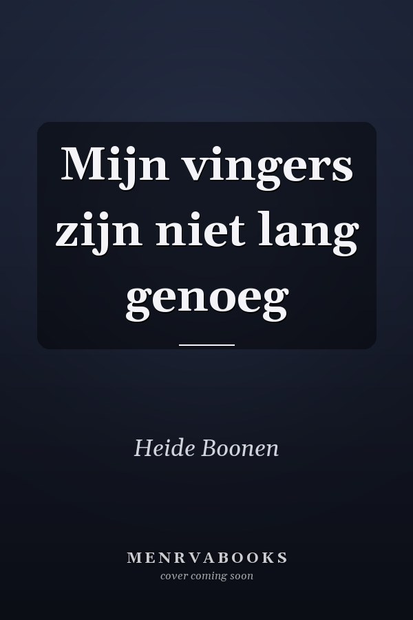 Mijn vingers zijn niet lang genoeg