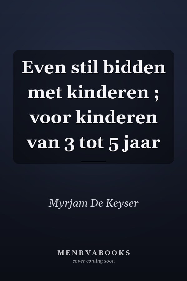 Even stil bidden met kinderen ; voor kinderen van 3 tot 5 jaar