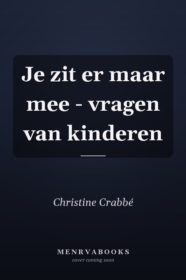 Je zit er maar mee - vragen van kinderen
