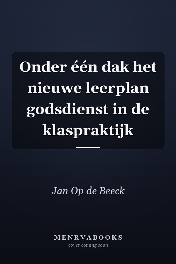 Onder één dak het nieuwe leerplan godsdienst in de klaspraktijk