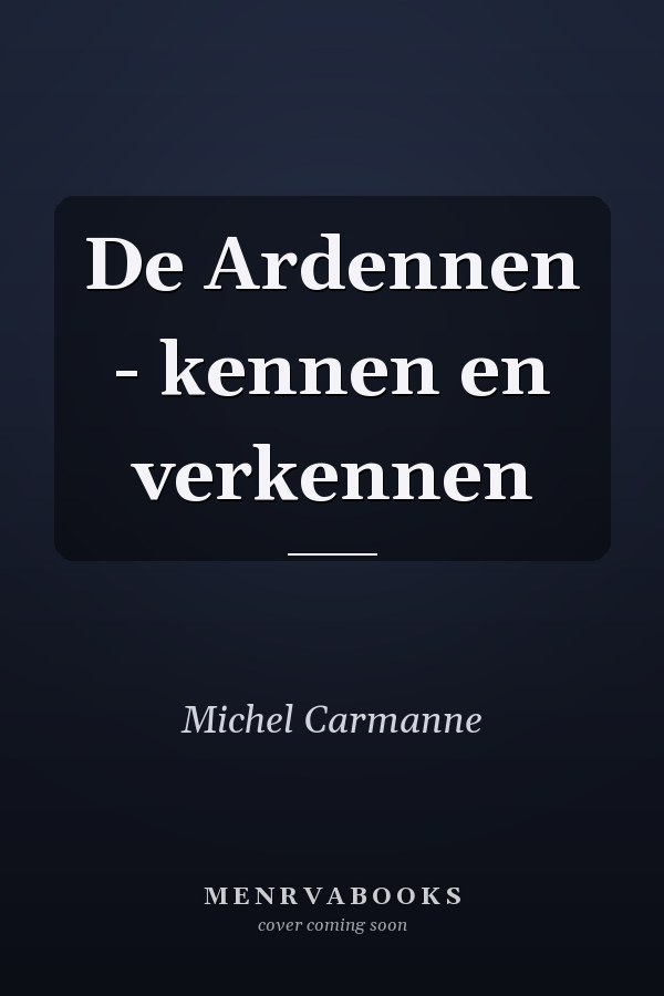 De Ardennen - kennen en verkennen