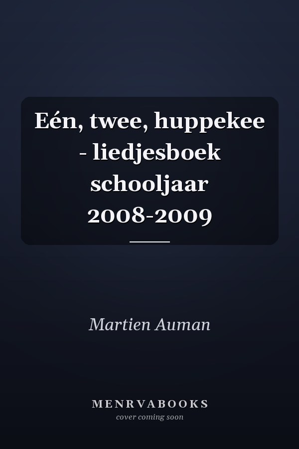 Eén, twee, huppekee - liedjesboek schooljaar 2008-2009