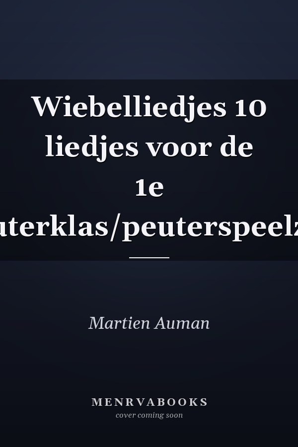 Wiebelliedjes 10 liedjes voor de 1e kleuterklas/peuterspeelzaal