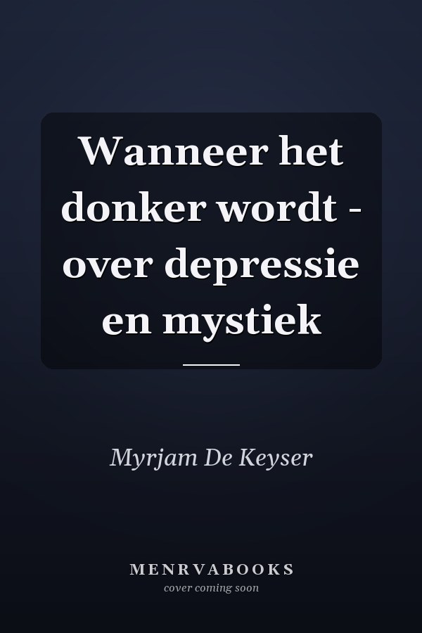 Wanneer het donker wordt - over depressie en mystiek