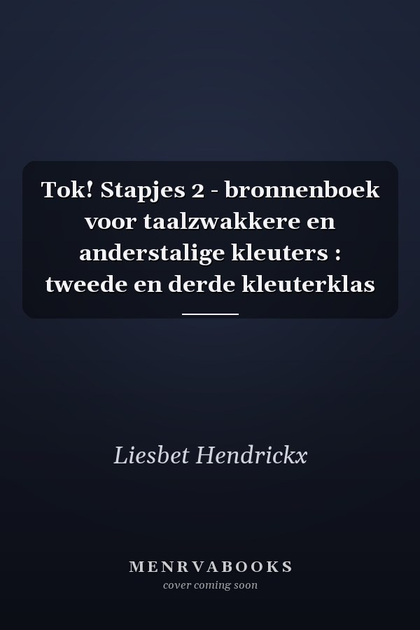 Tok! Stapjes 2 - bronnenboek voor taalzwakkere en anderstalige kleuters : tweede en derde kleuterklas