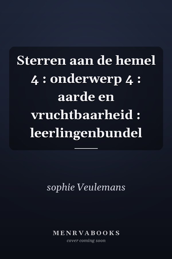 Sterren aan de hemel 4 : onderwerp 4 : aarde en vruchtbaarheid : leerlingenbundel