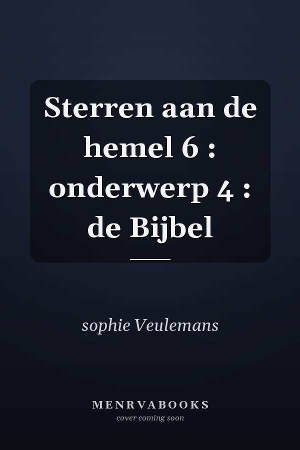 Sterren aan de hemel 6 : onderwerp 4 : de Bijbel