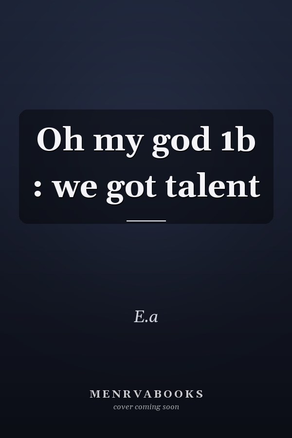 Oh my god 1b : we got talent