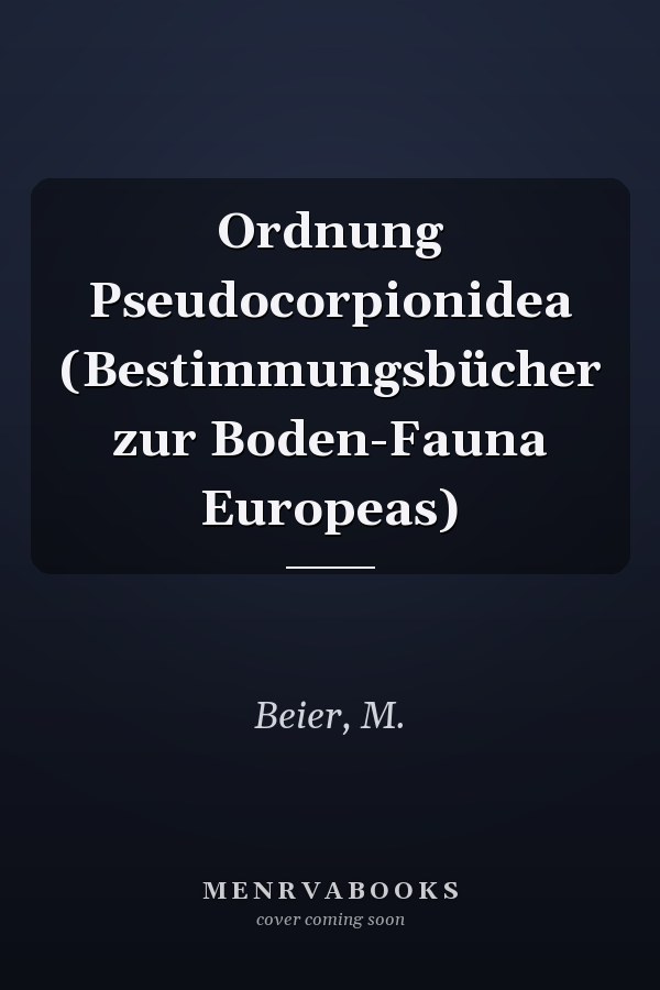 Ordnung Pseudocorpionidea (Bestimmungsbücher zur Boden-Fauna Europeas)