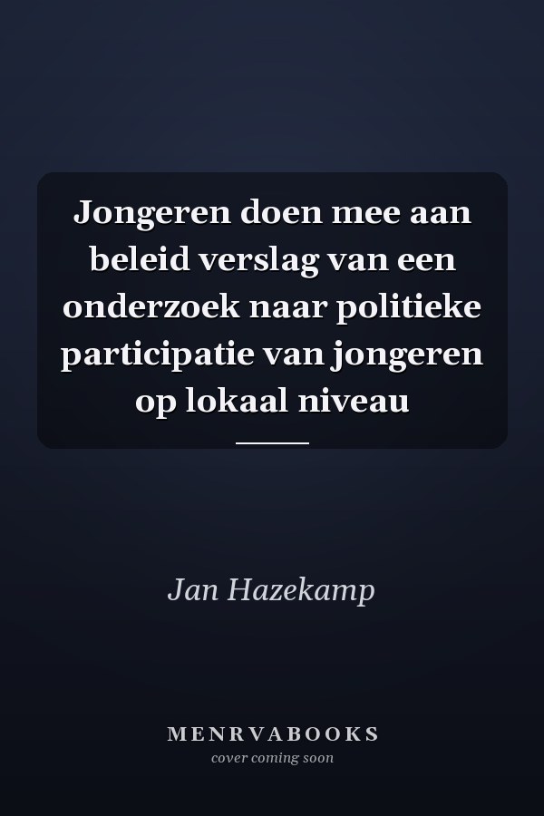 Jongeren doen mee aan beleid verslag van een onderzoek naar politieke participatie van jongeren op lokaal niveau