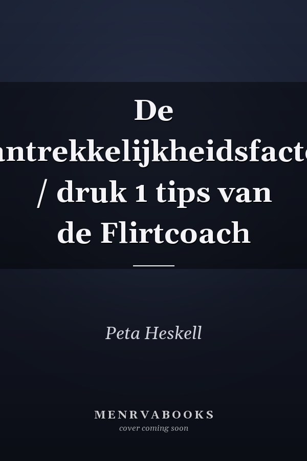 De aantrekkelijkheidsfactor / druk 1 tips van de Flirtcoach