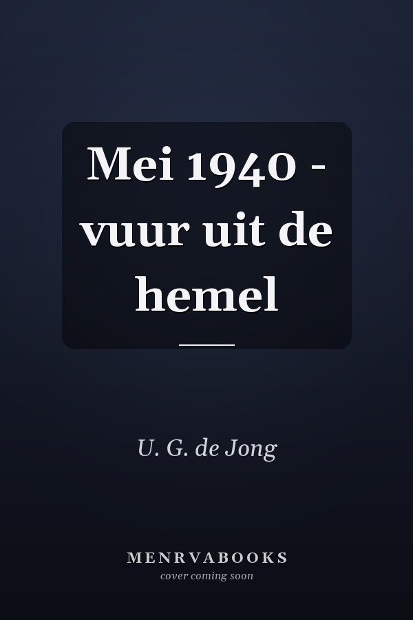 Mei 1940 - vuur uit de hemel