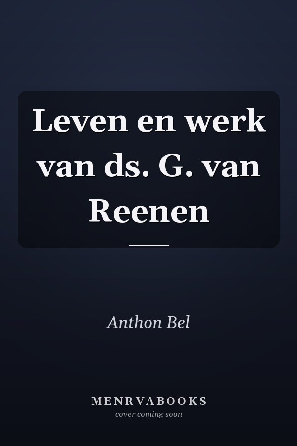 Leven en werk van ds. G. van Reenen