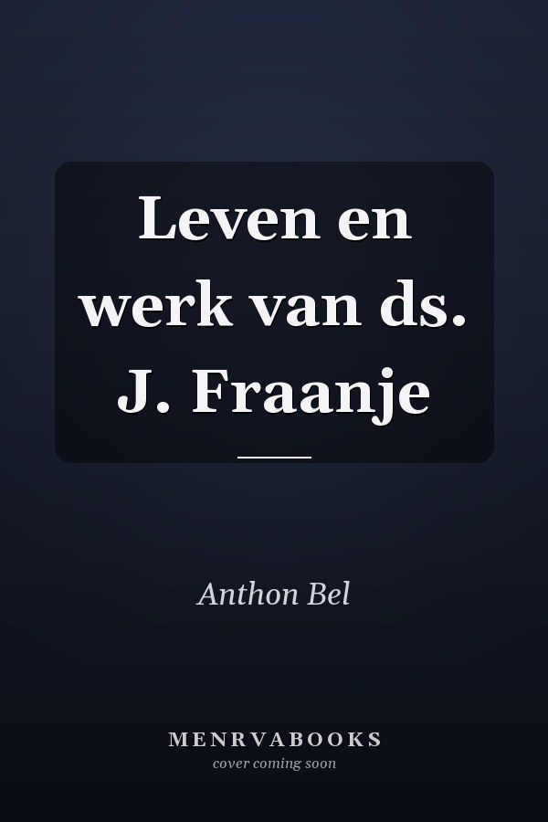 Leven en werk van ds. J. Fraanje