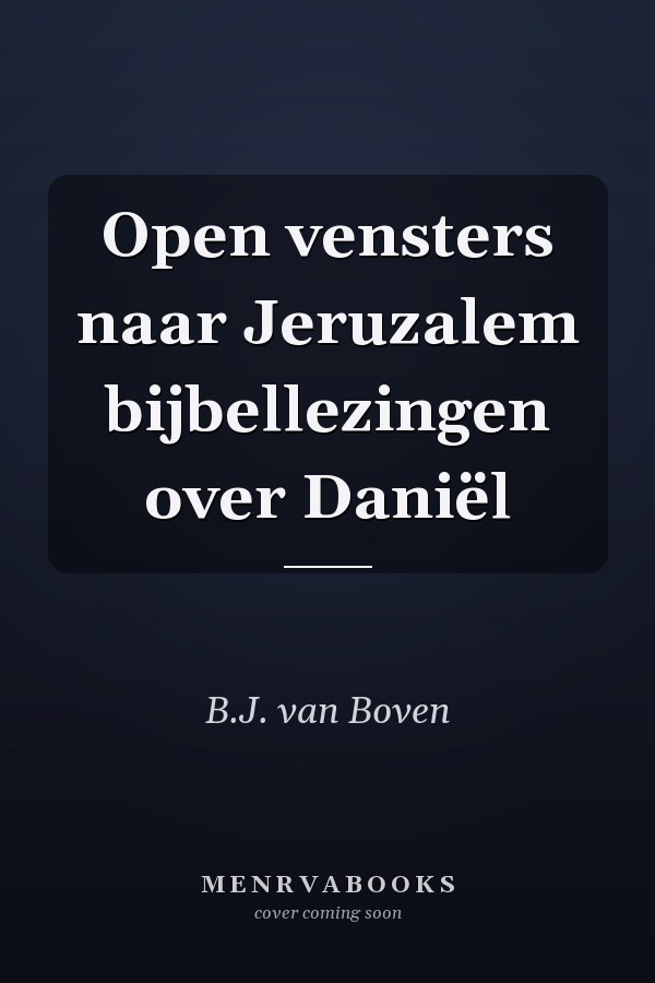 Open vensters naar Jeruzalem bijbellezingen over Daniël
