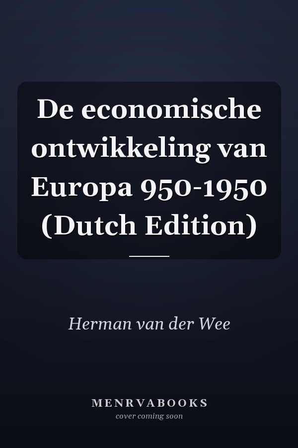 De economische ontwikkeling van Europa 950-1950 (Dutch Edition)