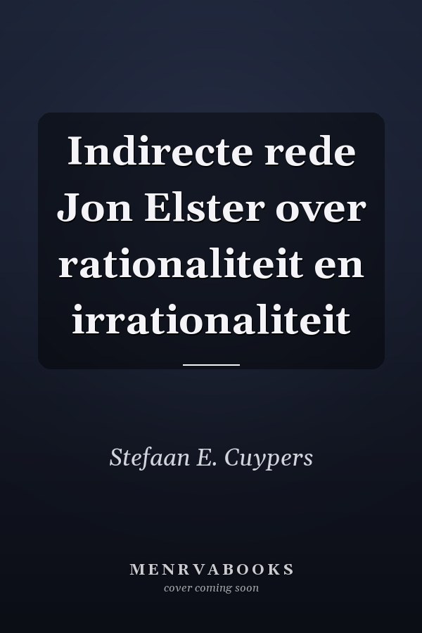 Indirecte rede Jon Elster over rationaliteit en irrationaliteit