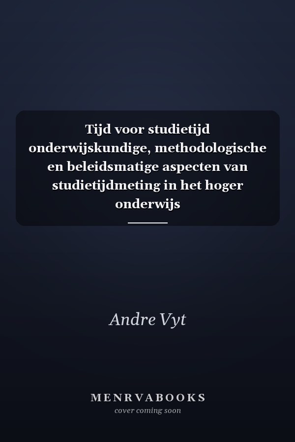 Tijd voor studietijd onderwijskundige, methodologische en beleidsmatige aspecten van studietijdmeting in het hoger onderwijs