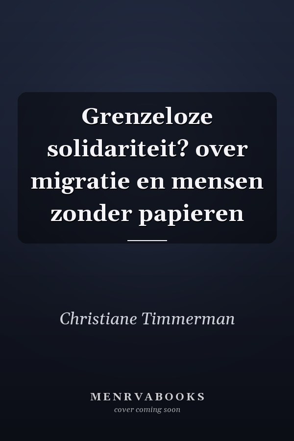 Grenzeloze solidariteit? over migratie en mensen zonder papieren