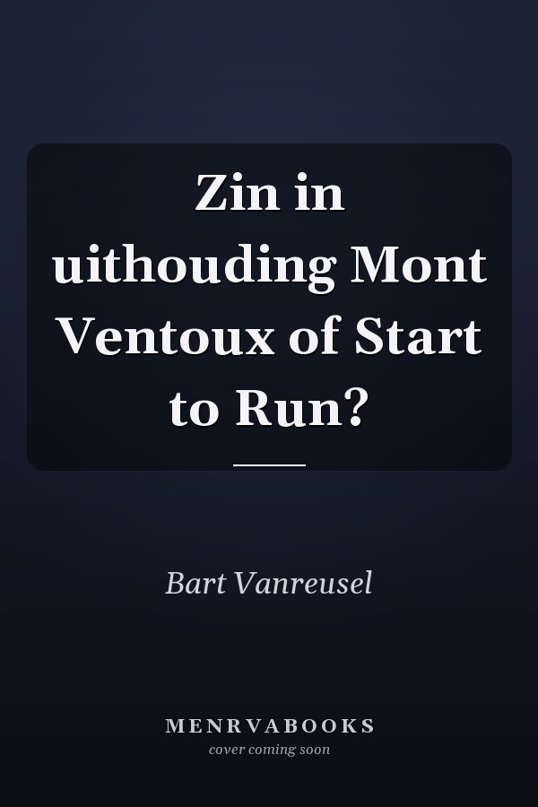 Zin in uithouding Mont Ventoux of Start to Run?