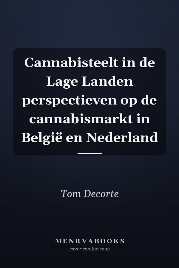 Cannabisteelt in de Lage Landen perspectieven op de cannabismarkt in België en Nederland