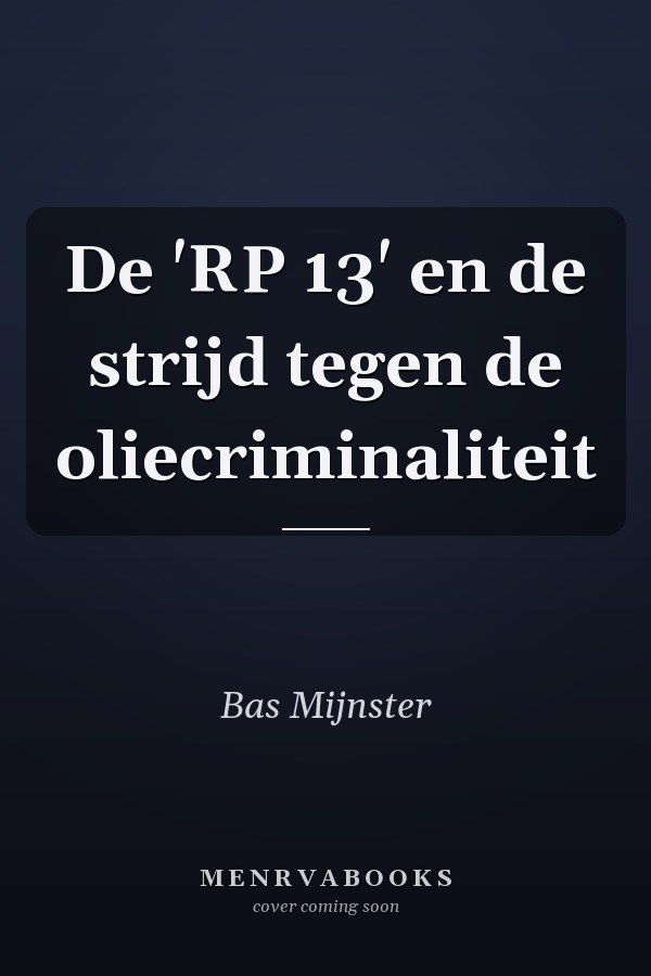 De 'RP 13' en de strijd tegen de oliecriminaliteit