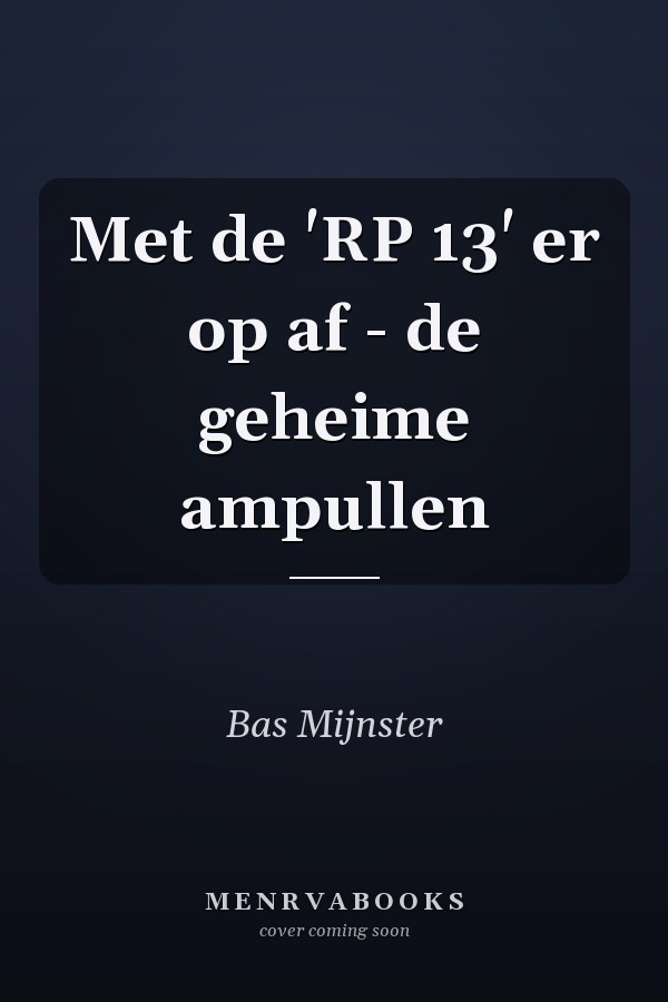 Met de 'RP 13' er op af - de geheime ampullen