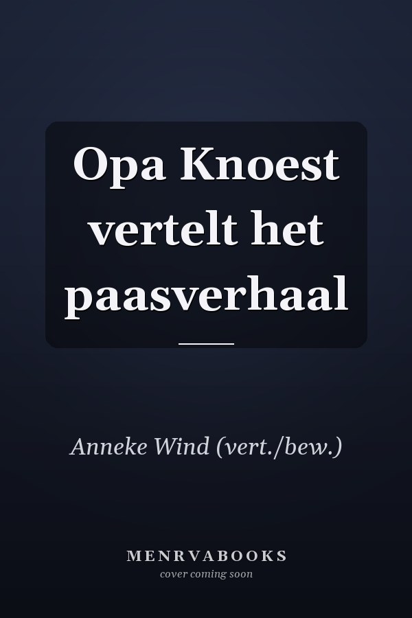 Opa Knoest vertelt het paasverhaal