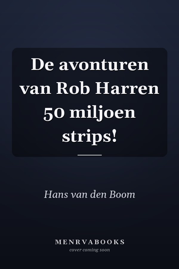 De avonturen van Rob Harren 50 miljoen strips!