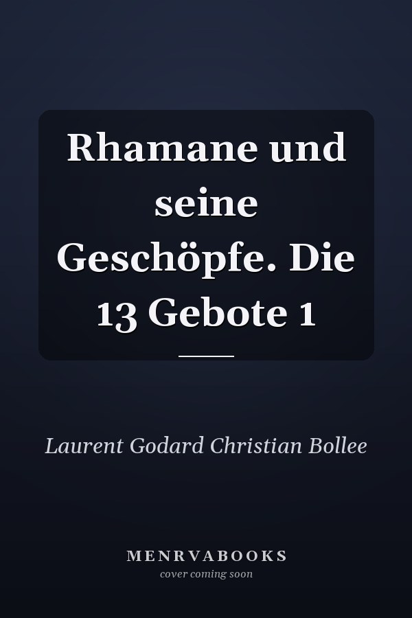 Rhamane und seine Geschöpfe. Die 13 Gebote 1